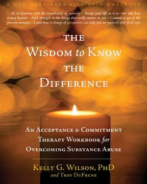 portada The Wisdom to Know the Difference: An Acceptance and Commitment Therapy Workbook for Overcoming Substance Abuse (a new Harbinger Self-Help Workbook) 