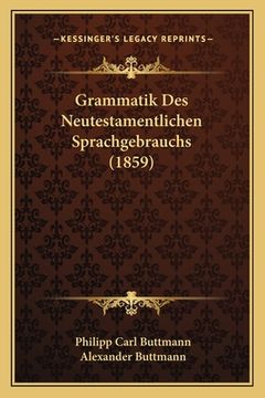 portada Grammatik Des Neutestamentlichen Sprachgebrauchs (1859) (en Alemán)