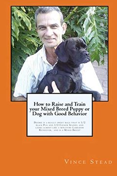 portada How to Raise and Train Your Mixed Breed Puppy or dog With Good Behavior (en Inglés)