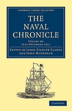 portada The Naval Chronicle: Volume 26, July December 1811: Containing a General and Biographical History of the Royal Navy of the United Kingdom With a Varie (en Inglés)