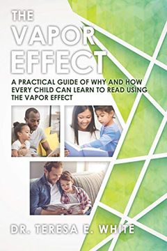 portada The Vapor Effect a Practical Guide of why and how Every Child can Learn to Read Using the Vapor Effect (en Inglés)