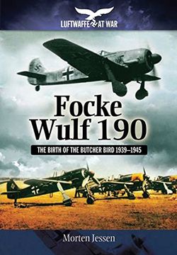 portada Focke Wulf 190: The Birth of the Butcher Bird 1939-1945 (Luftwaffe at War) (in English)