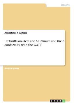 portada US Tariffs on Steel and Aluminum and their conformity with the GATT (in English)