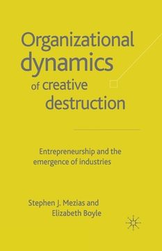 portada The Organizational Dynamics of Creative Destruction: Entrepreneurship and the Creation of New Industries (en Inglés)