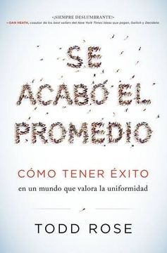 portada Se Acabó el Promedio: Cómo Tener Éxito en un Mundo que Valora la Uniformidad (in Spanish)