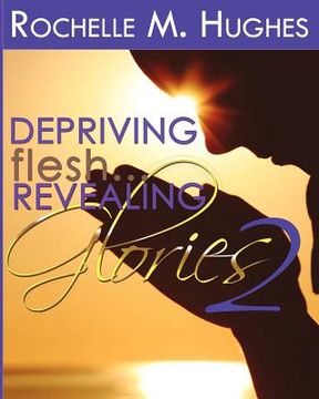 portada depriving flesh... revealing glories book 2 (en Inglés)