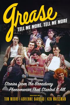 portada Grease, Tell me More, Tell me More: Stories From the Broadway Phenomenon That Started it all (en Inglés)
