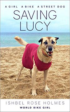 portada Saving Lucy: A Girl, a Bike, a Street dog (en Inglés)