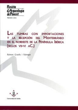 portada Las Tumbas con Importaciones y la Recepción del Mediterráneo en el Nordeste de la Península Ibérica (Siglos Vii-Vi A. C. ). 