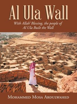 portada Al Ula Wall: With Allah' Blessing, the People of Al Ula Built the Wall (in English)