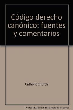 Codigo de derecho canonico: Edicion bilingue, fuentes y comentarios de todos los canones (Spanish Edition)