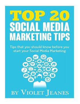 portada Top 20 Social Media Marketing Tips: Tips you should know before you start your social media marketing (en Inglés)