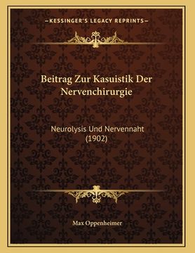 portada Beitrag Zur Kasuistik Der Nervenchirurgie: Neurolysis Und Nervennaht (1902) (en Alemán)