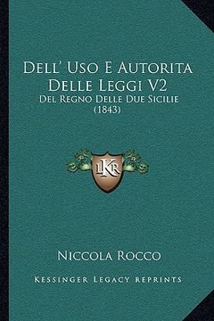 portada Dell' Uso E Autorita Delle Leggi V2: Del Regno Delle Due Sicilie (1843) (in Italian)
