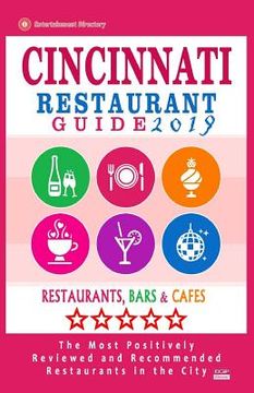portada Cincinnati Restaurant Guide 2019: Best Rated Restaurants in Cincinnati, Ohio - 500 Restaurants, Bars and Cafés recommended for Visitors, 2019 (en Inglés)