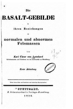 portada Die Basalt-Gebilde in ihren Beziehungen zu normalen und abnormen Felsmassen (en Alemán)