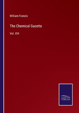 portada The Chemical Gazette: Vol. XVI (en Inglés)
