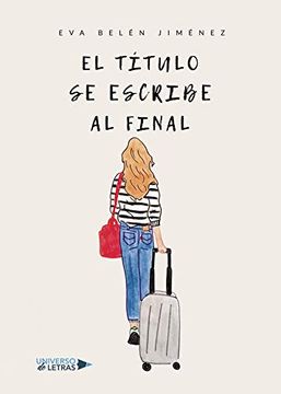 portada El Título se Escribe al Final (in Spanish)