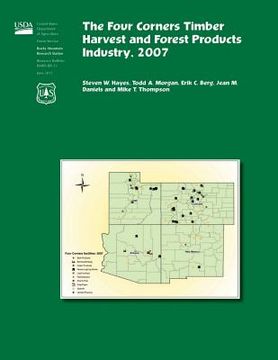 portada The Four corners Timber Harvest and Forest Products Industry,2007 (en Inglés)