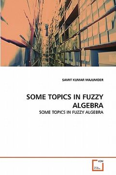 portada some topics in fuzzy algebra (en Inglés)