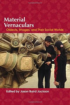 portada Material Vernaculars: Objects, Images, and Their Social Worlds (en Inglés)