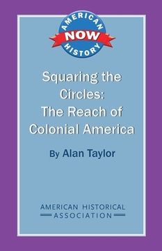 portada Squaring the Circles: The Reach of Colonial America (American History Now) (en Inglés)
