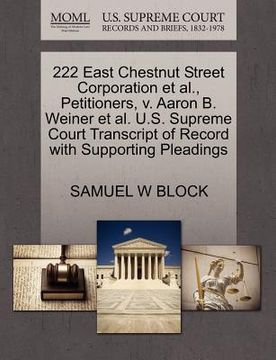 portada 222 east chestnut street corporation et al., petitioners, v. aaron b. weiner et al. u.s. supreme court transcript of record with supporting pleadings