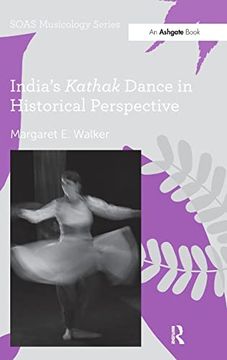 portada India's Kathak Dance in Historical Perspective (Soas Studies in Music) (en Inglés)