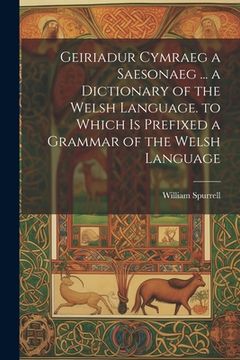 portada Geiriadur Cymraeg a Saesonaeg ... a Dictionary of the Welsh Language. to Which Is Prefixed a Grammar of the Welsh Language
