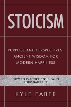 portada Stoicism - Purpose and Perspectives: Ancient Wisdom for Modern Happiness: How to Practice Stoicism in Your Daily Life (en Inglés)