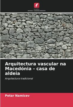 portada Arquitectura Vascular na Maced�Nia - Casa de Aldeia: Arquitectura Tradicional