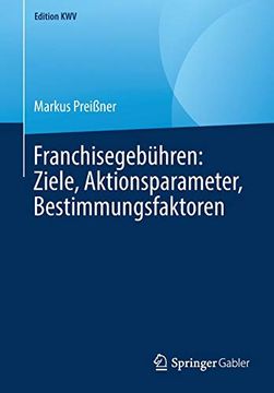 portada Franchisegebühren: Ziele, Aktionsparameter, Bestimmungsfaktoren (Edition Kwv) 