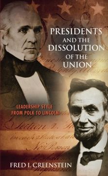 portada Presidents and the Dissolution of the Union: Leadership Style From Polk to Lincoln (en Inglés)
