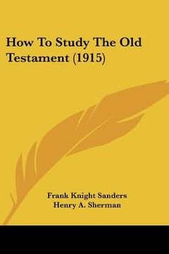 portada how to study the old testament (1915) (en Inglés)