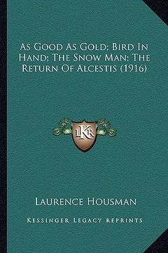 portada as good as gold; bird in hand; the snow man; the return of alcestis (1916) (in English)