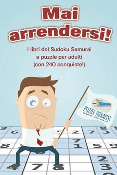 portada Mai arrendersi! I libri del Sudoku Samurai e puzzle per adulti (con 240 conquiste!) (en Italiano)