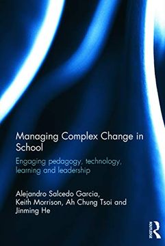 portada Managing Complex Change in School: Engaging Pedagogy, Technology, Learning and Leadership (en Inglés)