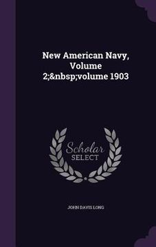 portada New American Navy, Volume 2; volume 1903 (en Inglés)