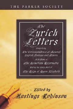 portada the zurich letters, 1558 - 1579: comprising the correspondence of several english bishops and others, with some of the helvetian reformers during the (in English)
