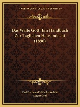 portada Das Walte Gott! Ein Handbuch Zur Taglichen Hausandacht (1896) (en Alemán)