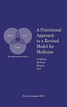 portada A Nutritional Approach to a Revised Model for Medicine: Is Modern Medicine Helping You? (en Inglés)