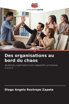 portada Des organisations au bord du chaos (en Francés)