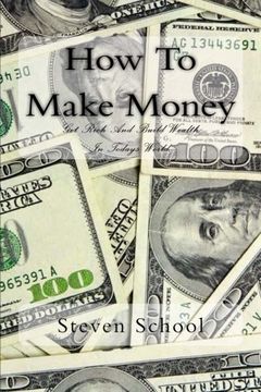 portada How To Make Money: Get Rich And Build Wealth In Todays World. (en Inglés)