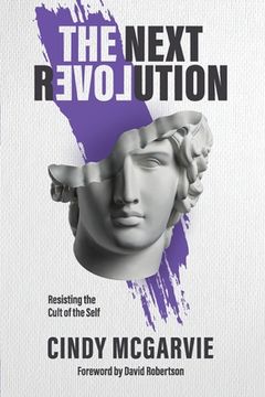 portada The Next Revolution: Resisting the Cult of the Self (en Inglés)