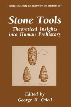 portada Stone Tools: Theoretical Insights Into Human Prehistory (en Inglés)