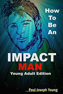 portada How to be an Impact Man, Young Adult Edition (en Inglés)