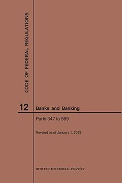portada Code of Federal Regulations Title 12, Banks and Banking, Parts 347-599, 2019 (en Inglés)