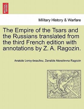 portada the empire of the tsars and the russians translated from the third french edition with annotations by z. a. ragozin. (en Inglés)