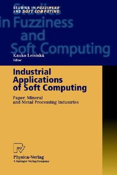 portada industrial applications of soft computing: paper, mineral and metal processing industries (en Inglés)