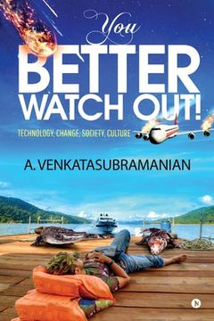 portada You Better Watch Out!: Technology, Change, Society, Culture (in English)
